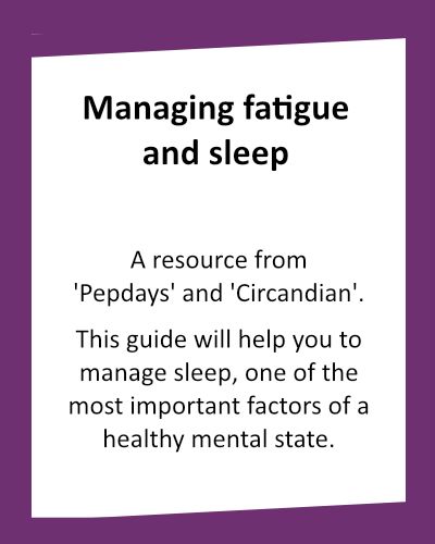 SUPORTING YOU PRACTICAL RESOURCES Managing fatique and sleep
